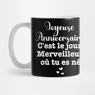 Joyeuse anniversaire C'est le jour merveilleux où tu es né Mug